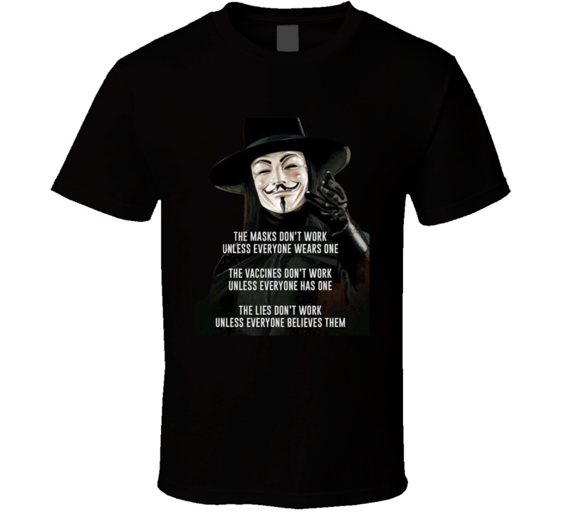 The Masks Don't Work Unless Everyone Wears One T Shirt The Masks Don't Work Unless Everyone Wears One T Shirt