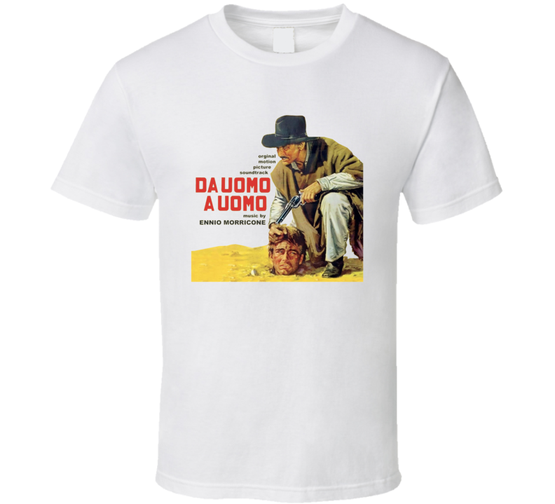 Da Uomo A Uomo Death Rides A Horse Movie Soundtrack T Shirt Da Uomo A Uomo Death Rides A Horse Movie Soundtrack T Shirt