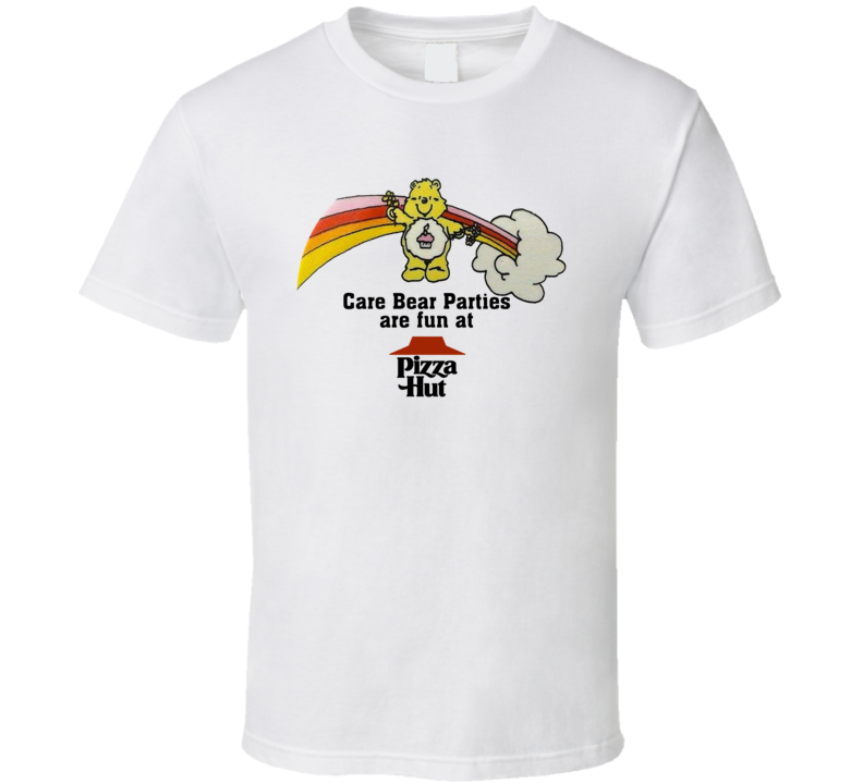 Care Bear Parties Are Fun At Pizza Hut T Shirt Care Bear Parties Are Fun At Pizza Hut T Shirt