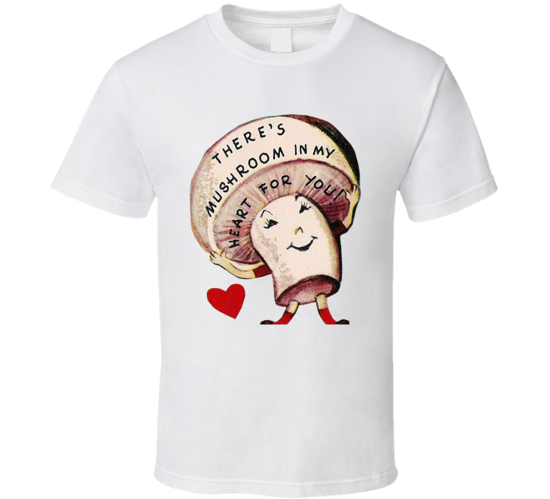 There's Mushroom In My Heart For You Vintage Valentine Card T Shirt There's Mushroom In My Heart For You Vintage Valentine Card T Shirt