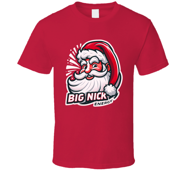 Big Nick Energy Funny Santa Claus Parody T Shirt Big Nick Energy Funny Santa Claus Parody T Shirt