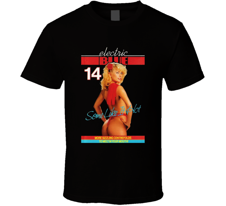 Electric Blue 14 Some Like It Hot T Shirt Electric Blue 14 Some Like It Hot T Shirt