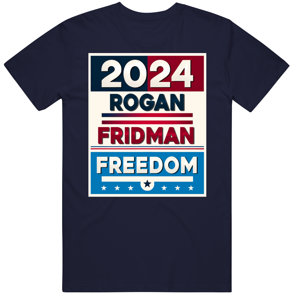 Rogan Fridman Freedom 2024 Usa Presidential Election Parody T Shirt Rogan Fridman Freedom 2024 Usa Presidential Election Parody T Shirt