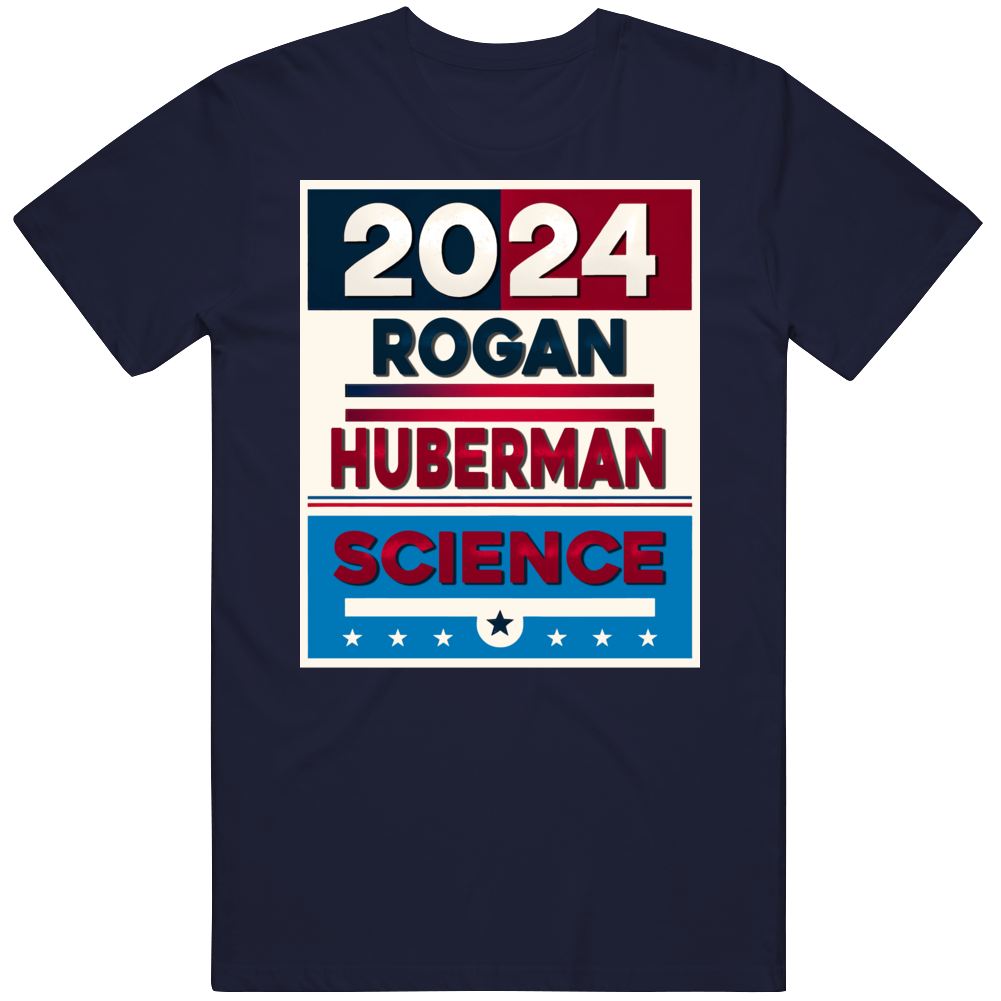 Rogan Huberman Science 2024 Usa Presidential Election Parody T Shirt Rogan Huberman Science 2024 Usa Presidential Election Parody T Shirt