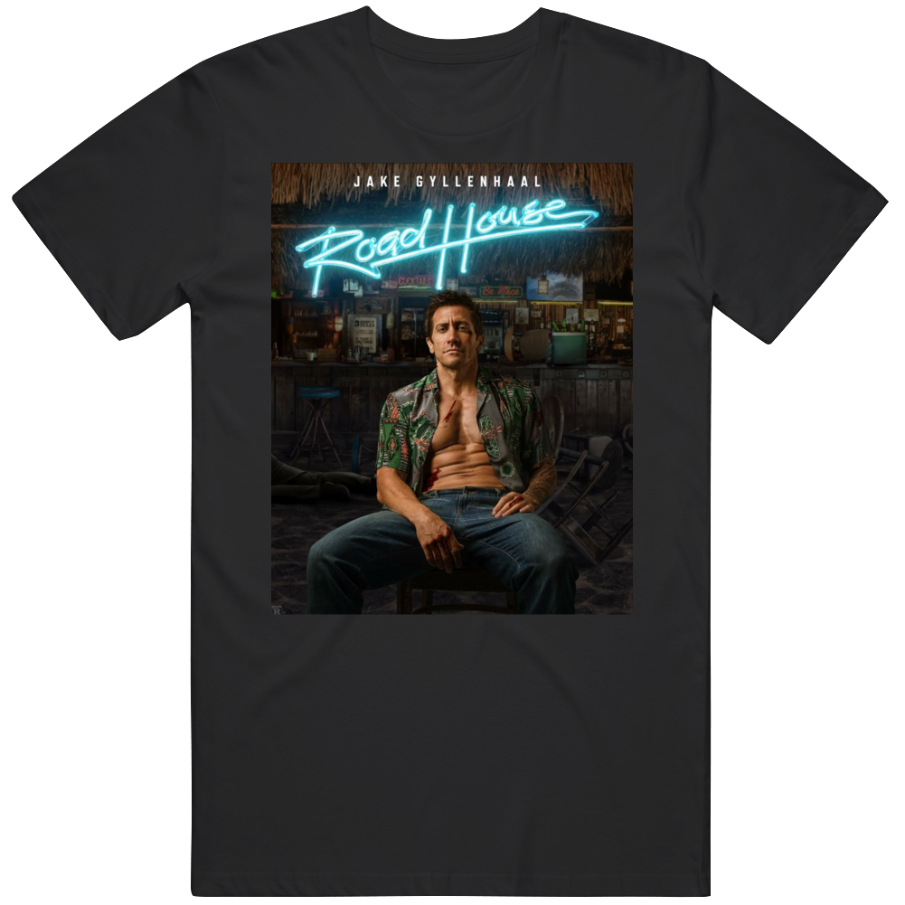 Road House Jake Gyllenhall Movie Fan T Shirt Road House Jake Gyllenhall Movie Fan T Shirt