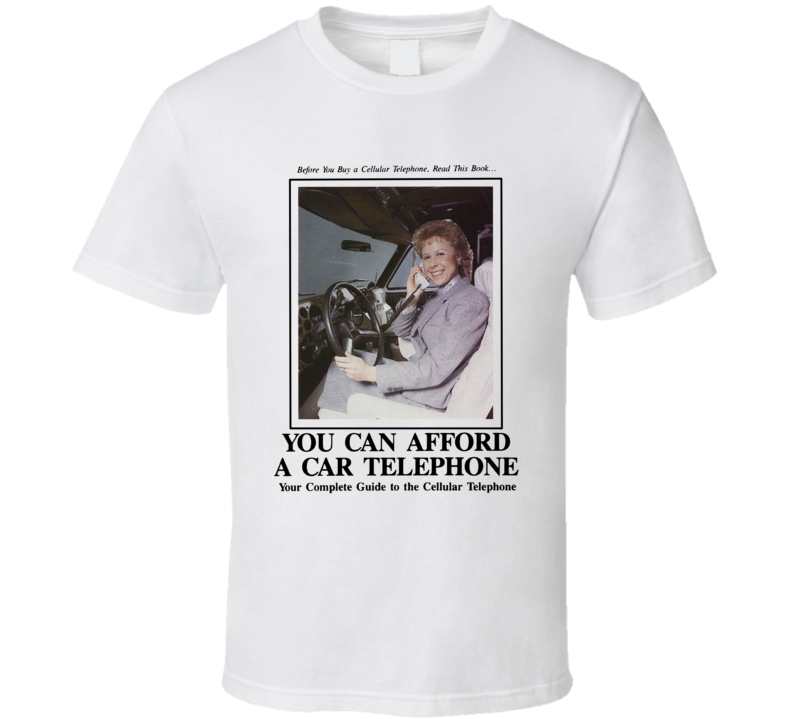 You Can Afford A Car Telephone Vintage Ad T Shirt You Can Afford A Car Telephone Vintage Ad T Shirt