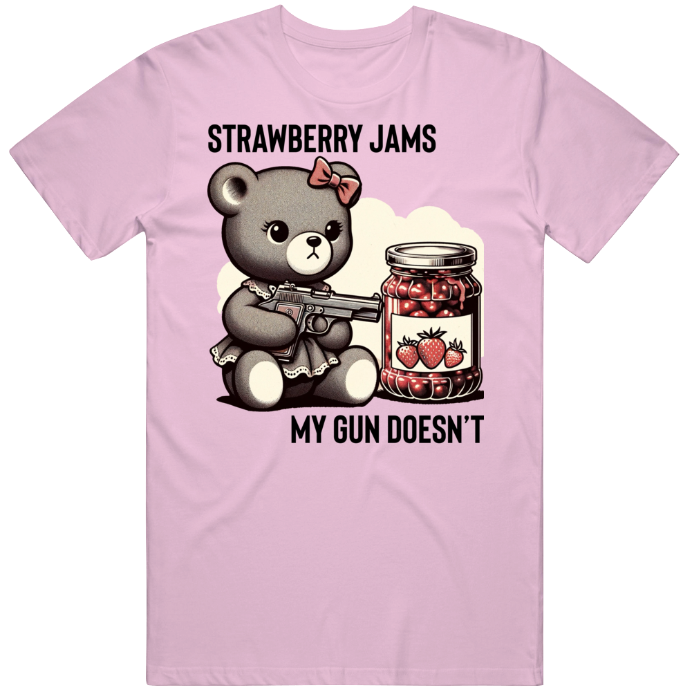 Strawberry Jams My Gun Doesn't Girls Who Shoot Parody Funny Teddy Bear T Shirt Strawberry Jams My Gun Doesn't Girls Who Shoot Parody Funny Teddy Bear T Shirt