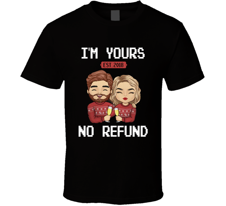 I'm Yours No Refund Christmas T Shirt I'm Yours No Refund Christmas T Shirt