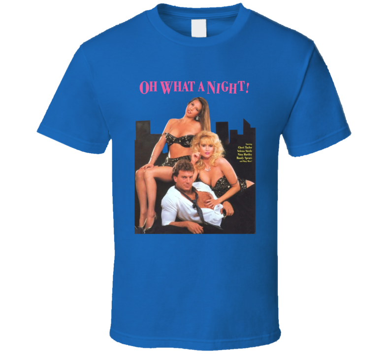 Oh What A Night 90s Adult Film T Shirt Oh What A Night 90s Adult Film T Shirt