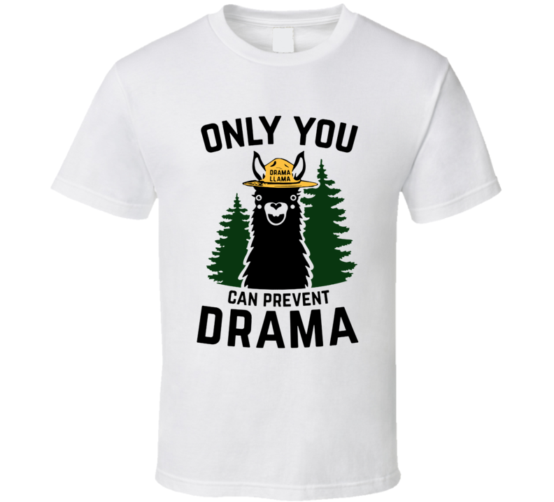 Drama Llama Only You Can Prevent Drama T Shirt Drama Llama Only You Can Prevent Drama T Shirt