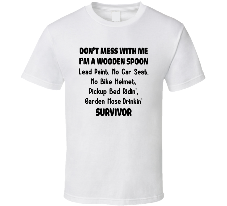 Don't Mess With Me I'm A Wooden Spoon Survivor T Shirt Don't Mess With Me I'm A Wooden Spoon Survivor T Shirt