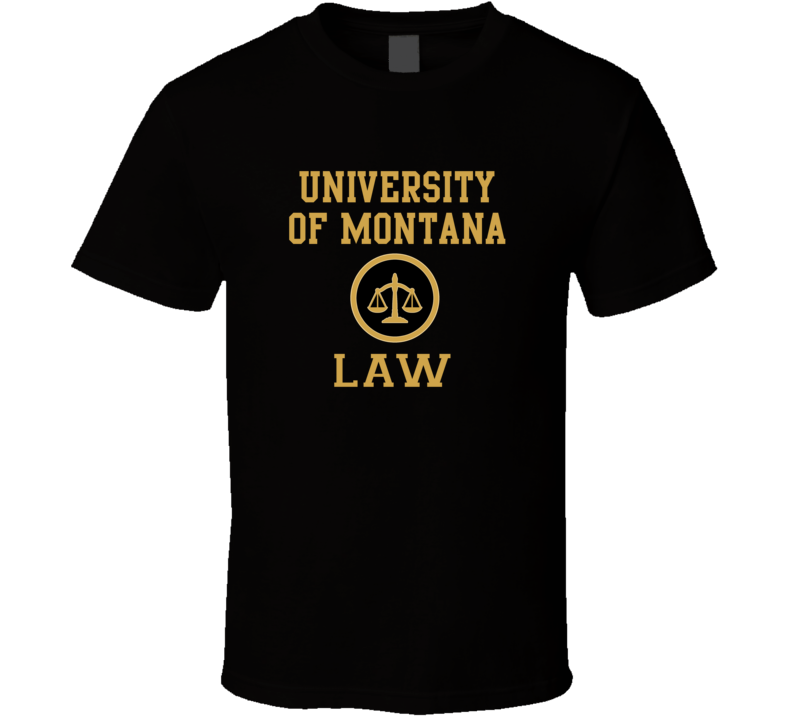 University Of Montana Law School Graduate T Shirt University Of Montana Law School Graduate T Shirt