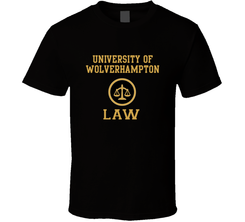 University Of Wolverhampton Law School Graduate T Shirt University Of Wolverhampton Law School Graduate T Shirt