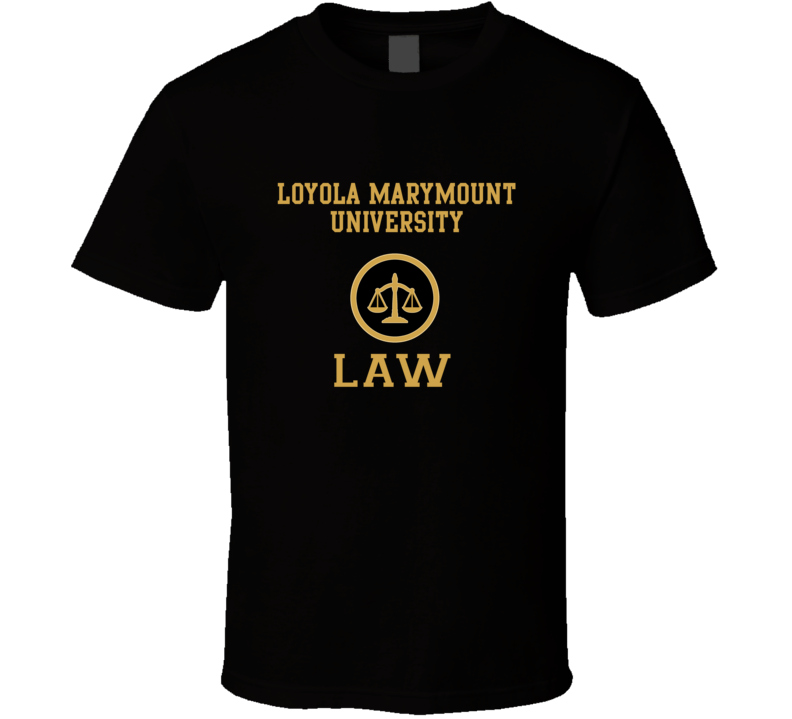 Loyola Marymount University Law School Graduate T Shirt Loyola Marymount University Law School Graduate T Shirt