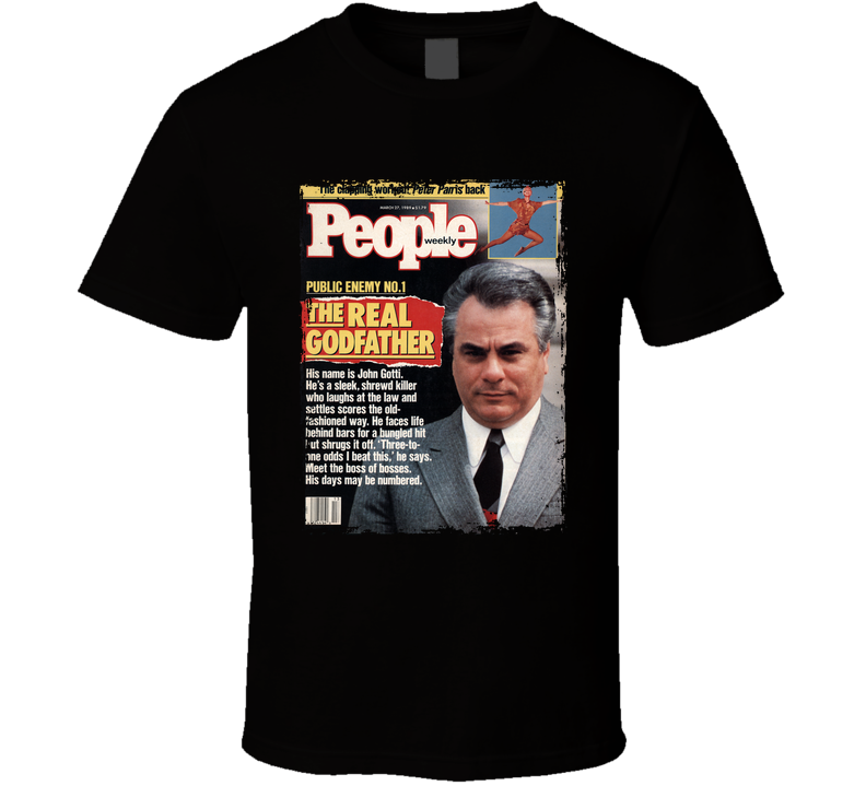 John Gotti The Real Godfather People Weekly T Shirt John Gotti The Real Godfather People Weekly T Shirt