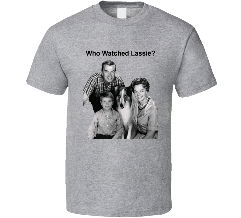 Who Watch Lassie Retro 50s Tv Series T Shirt Who Watch Lassie Retro 50s Tv Series T Shirt