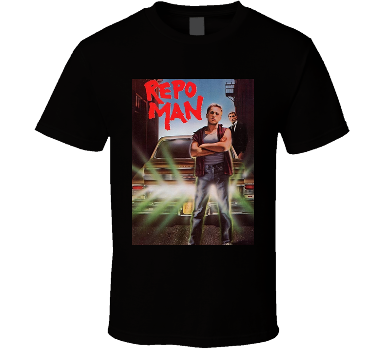 Repo Man Movie Fan T Shirt Repo Man Movie Fan T Shirt