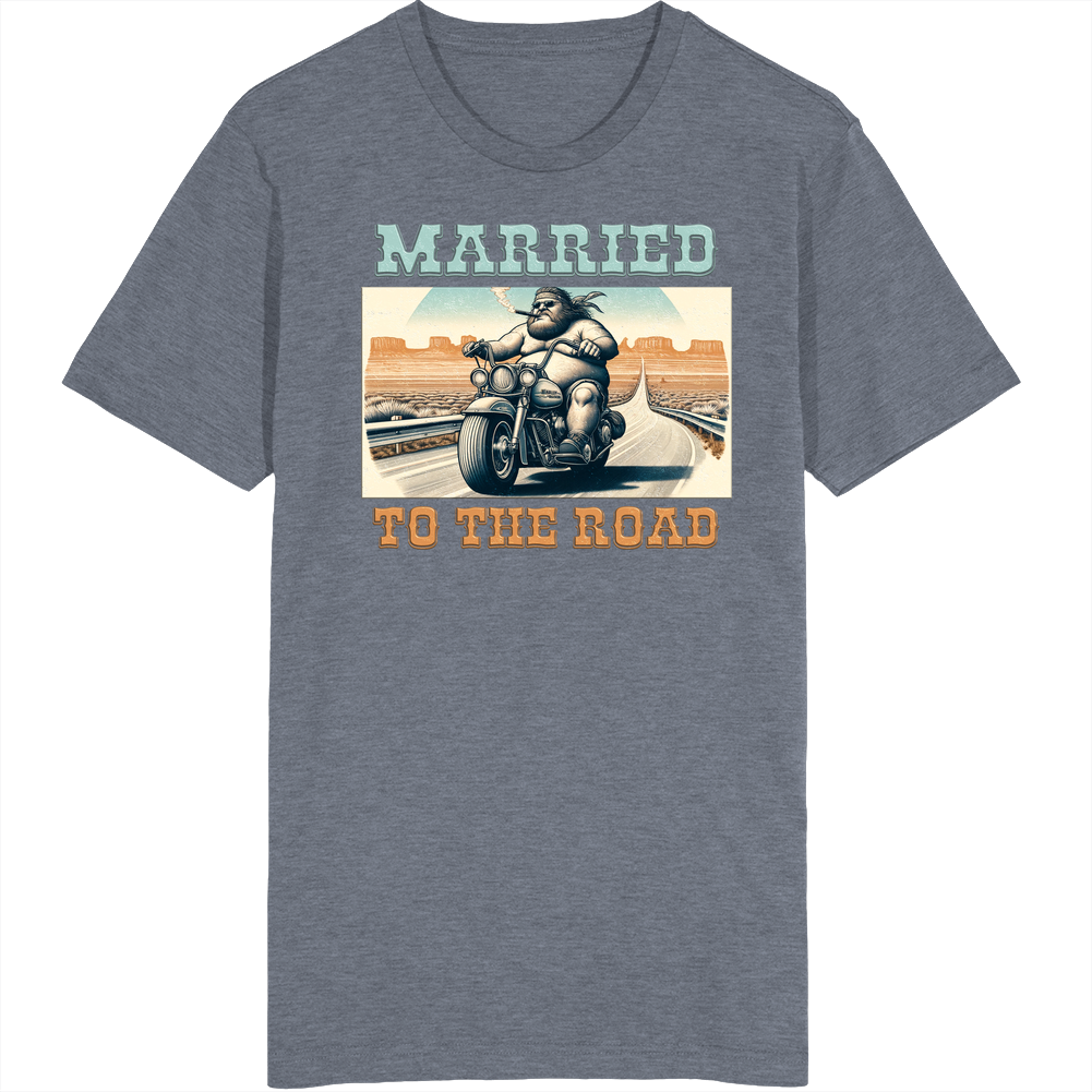 Married To The Road Biker Highway Desert T Shirt Married To The Road Biker Highway Desert T Shirt