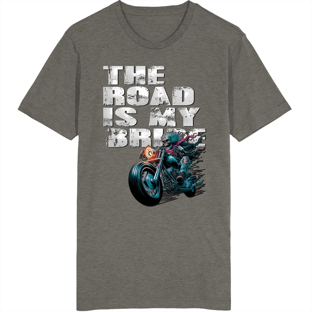 The Road Is My Bride Biker Motorcycle T Shirt The Road Is My Bride Biker Motorcycle T Shirt