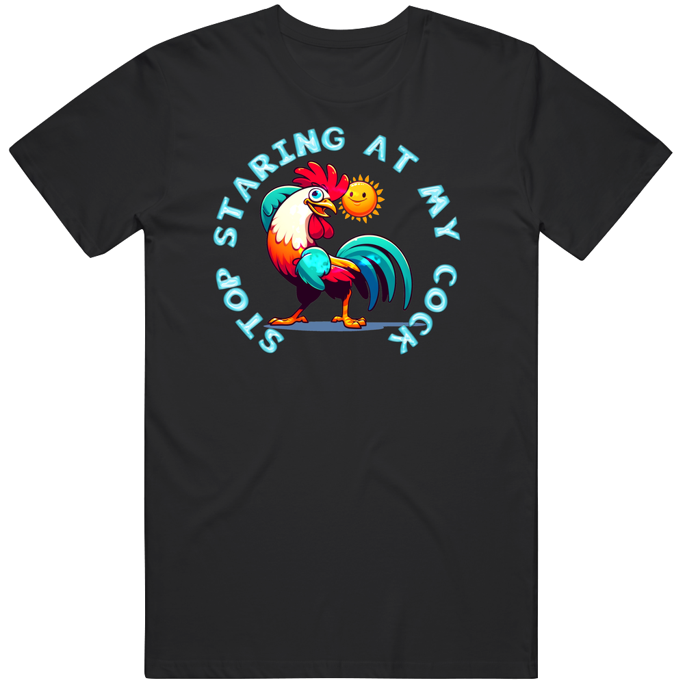 Stop Staring At My Rooster Funny Farmer T Shirt Stop Staring At My Rooster Funny Farmer T Shirt
