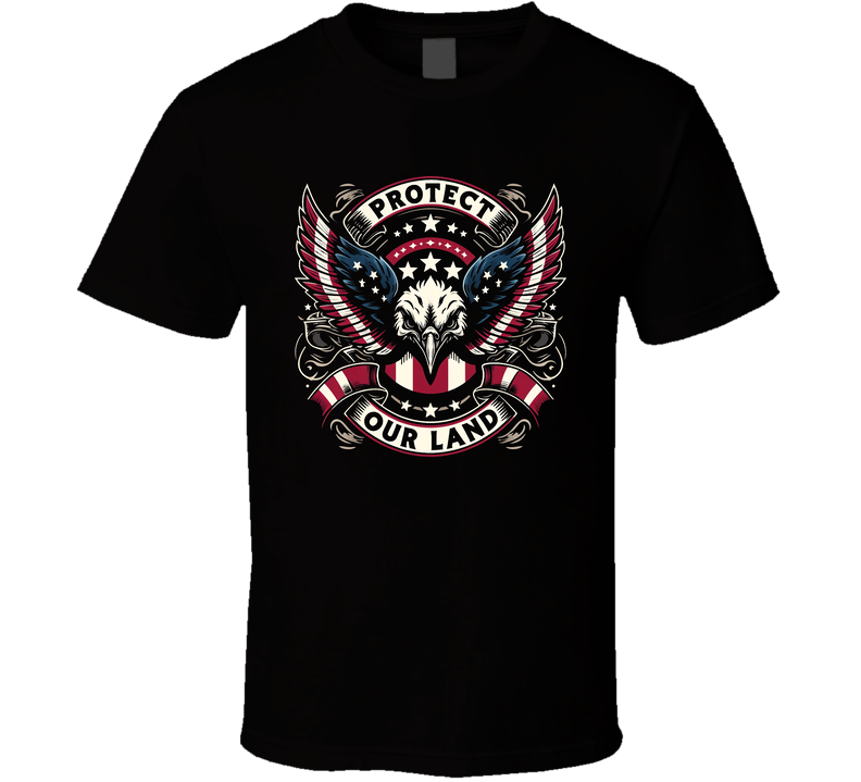 Protect Our Land American Eagle Usa T Shirt Protect Our Land American Eagle Usa T Shirt
