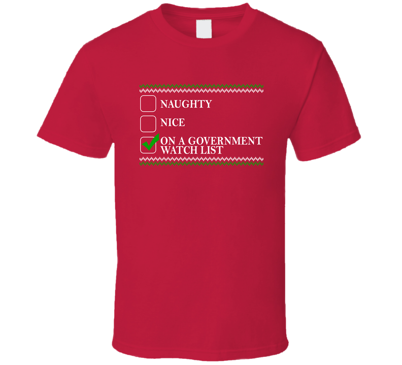 Naught Nice On A Government Watch List Funny Christmas T Shirt Naught Nice On A Government Watch List Funny Christmas T Shirt