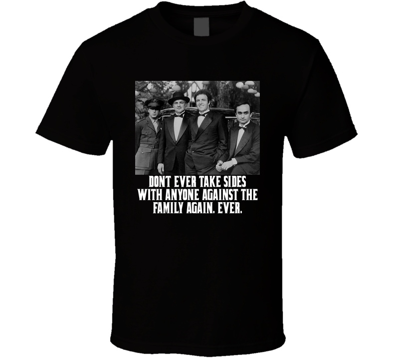 Godfather Quote Family Movie T Shirt Godfather Quote Family Movie T Shirt