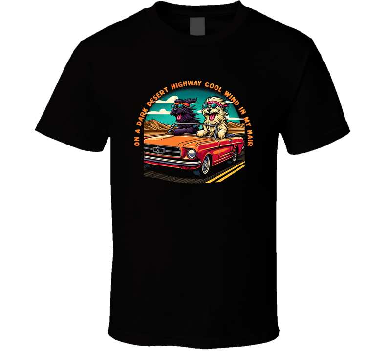 On A Dark Desert Highway Cool Wind In My Hair Dogs Car Roadtrip T Shirt On A Dark Desert Highway Cool Wind In My Hair Dogs Car Roadtrip T Shirt