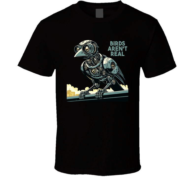 Birds Aren't Real Funny Parody T Shirt Birds Aren't Real Funny Parody T Shirt