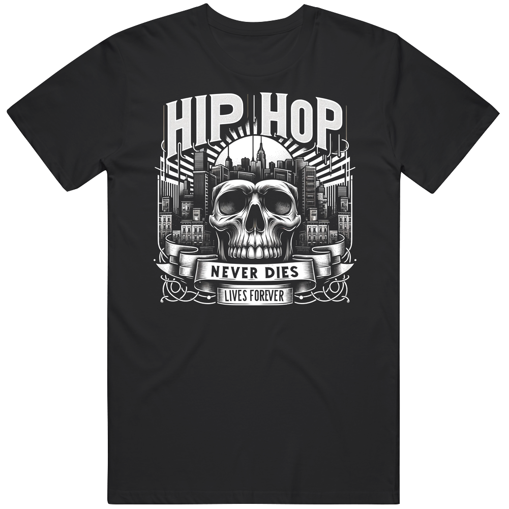 Hip Hop Culture Never Dies Lives Forever Urban Music T Shirt Hip Hop Culture Never Dies Lives Forever Urban Music T Shirt