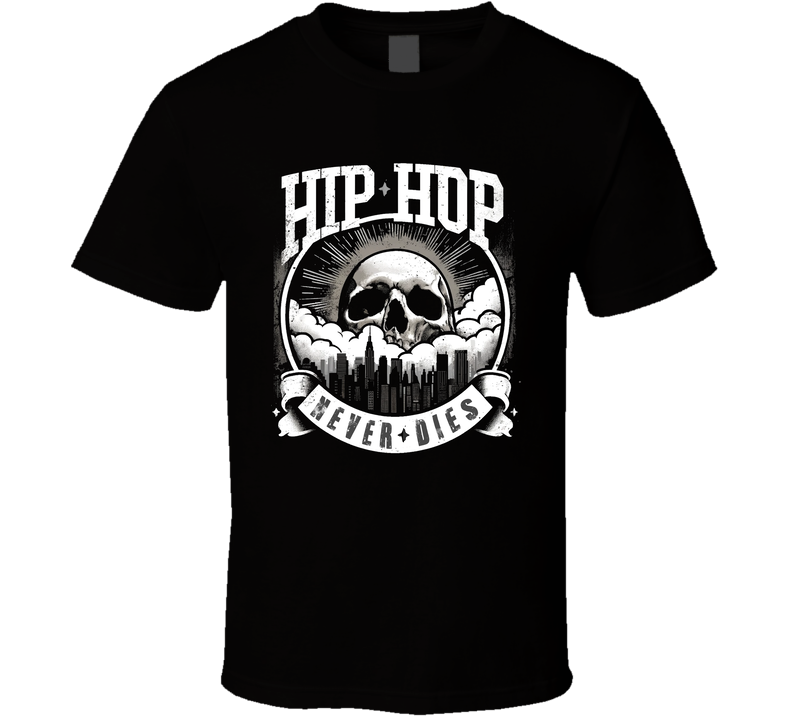 Hip Hop Never Dies Urban Steet Gear Music T Shirt Hip Hop Never Dies Urban Steet Gear Music T Shirt