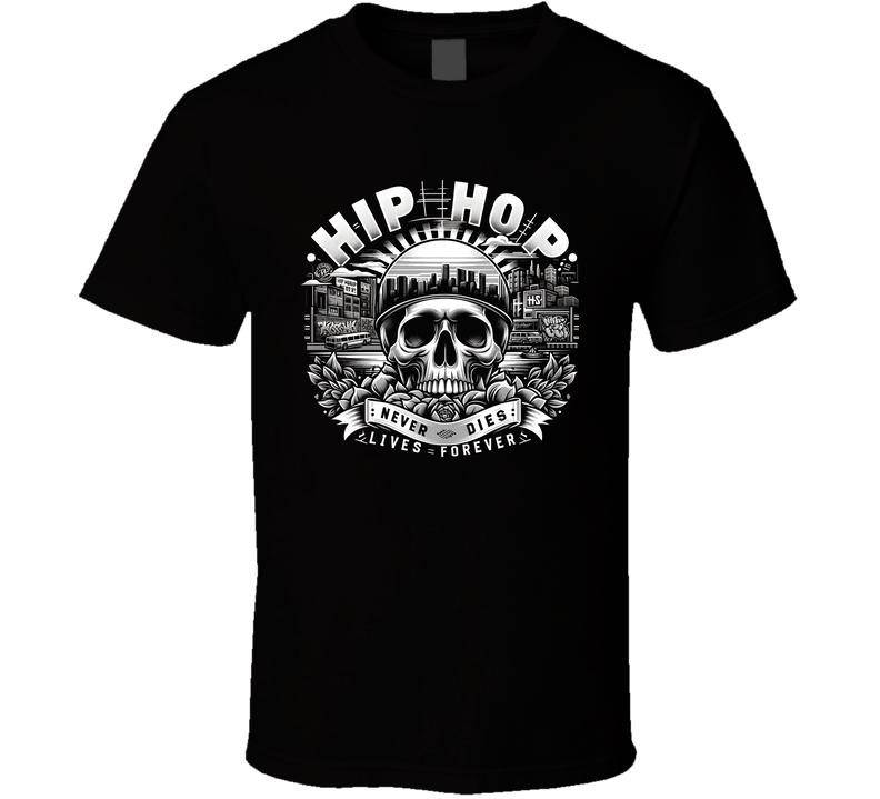 Hip Hop Never Dies Urban Steet Music T Shirt Hip Hop Never Dies Urban Steet Music T Shirt