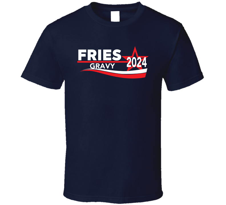 Fries Gravy 2024 Election Funny T Shirt Fries Gravy 2024 Election Funny T Shirt