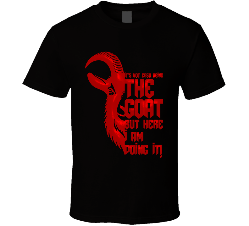 Not Easy Being The Goat Funny Legend T Shirt Not Easy Being The Goat Funny Legend T Shirt