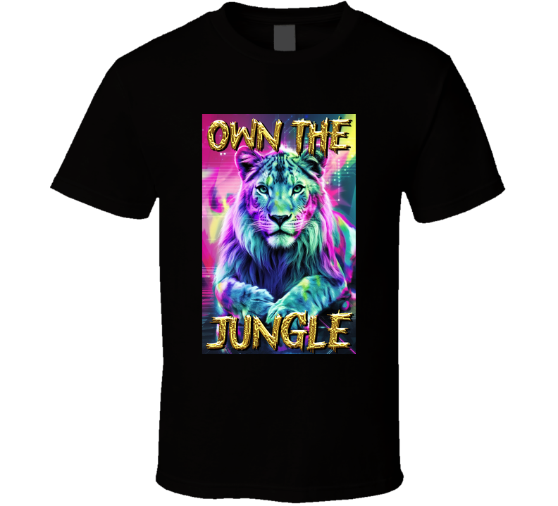 Own The Jungle Lion Animal Love T Shirt Own The Jungle Lion Animal Love T Shirt