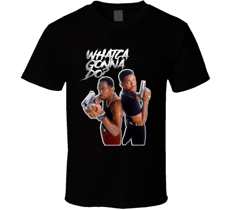 Bad Boys Whatca Gonna Do Funny T Shirt Bad Boys Whatca Gonna Do Funny T Shirt