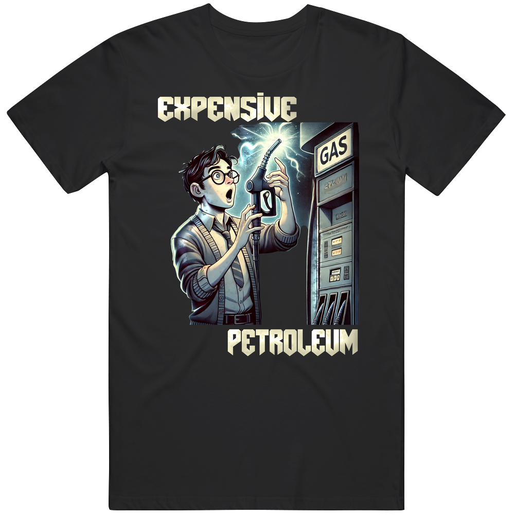 Expensive Petroleum Funny Parody Wizard Gas T Shirt Expensive Petroleum Funny Parody Wizard Gas T Shirt