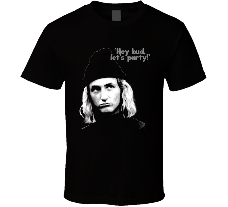 Jeff Spicoli Quote Parody Let's Party T Shirt Jeff Spicoli Quote Parody Let's Party T Shirt