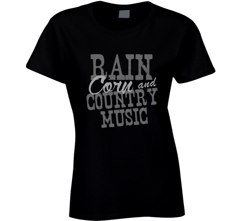 Rain Corn & Country Music Fan T Shirt Rain Corn & Country Music Fan T Shirt