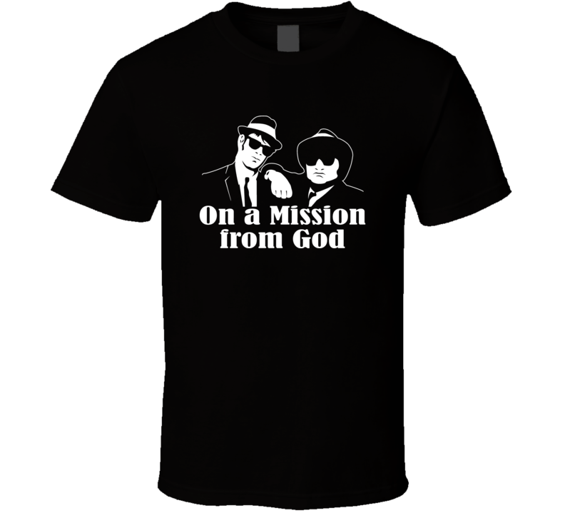 The Blues Brothers Funny Mission From God T Shirt The Blues Brothers Funny Mission From God T Shirt