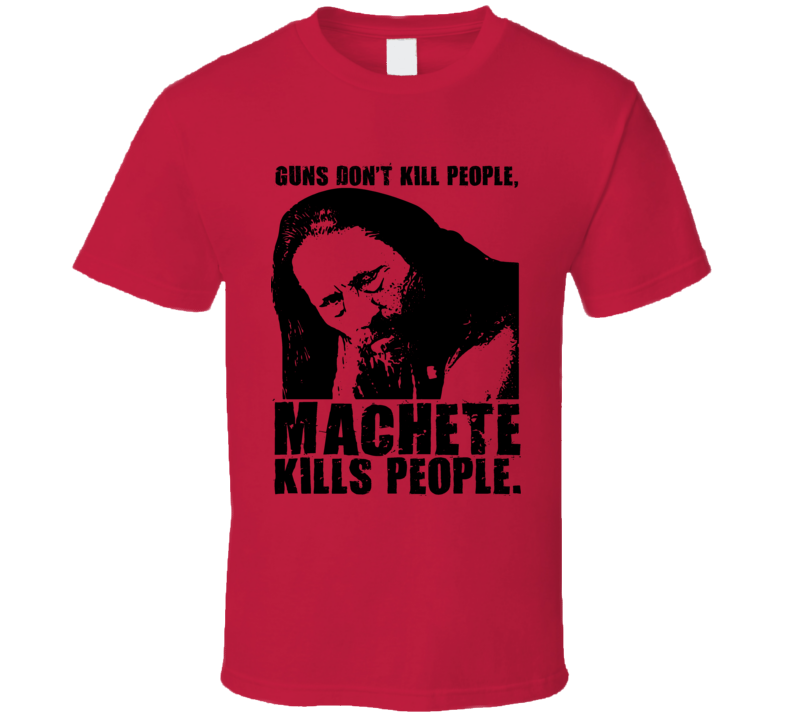 Guns Dont Kill People Machete Kills People T Shirt Guns Dont Kill People Machete Kills People T Shirt