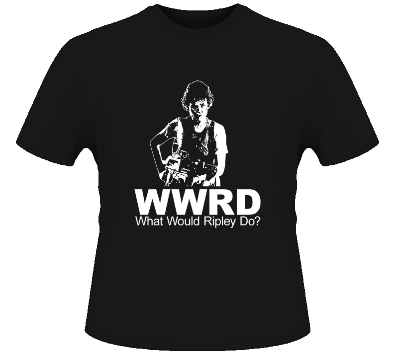 Ellen Ripley WWRD What Would Ripley Do T Shirt Ellen Ripley WWRD What Would Ripley Do T Shirt