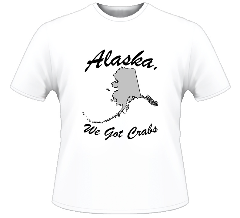 Alaska We Got Crabs Funny T Shirt Alaska We Got Crabs Funny T Shirt