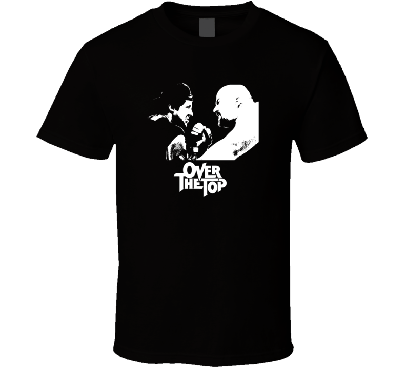 Over The Top Stallone 80s Arm Wrestle Movie Fan T Shirt Over The Top Stallone 80s Arm Wrestle Movie Fan T Shirt