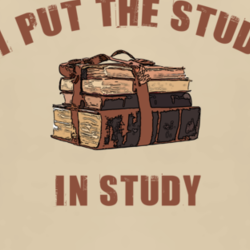 I Put The Stud In Study Funny Geek Nerd Glee T Shirt T shirt 1000650