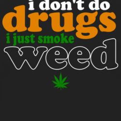 Don't do drugs just smoke weed funny pot T shirt 1001542