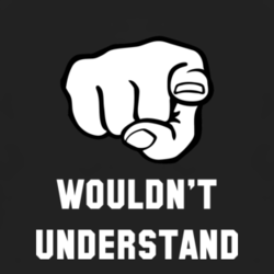 You wouldn't understand funny joke humorous party t shir T Shirt 1003167