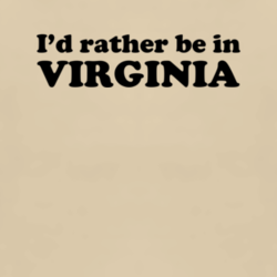 I'd rather be in Virginia funny USA state parody geek t shirt 1004909