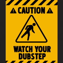 Watch Your Dubstep dance music Caution club Deejay DJ fan t shirt 1018928
