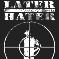 Later Hater Rap Hip Hop Detroit Chicago NY LA fan t shirt 1051761